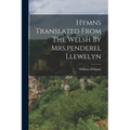 Hymns Translated From The Welsh By Mrs.penderel Llewelyn