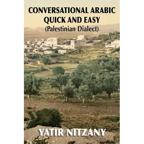 Conversational Arabic Quick and Easy: Palestinian Dialect
