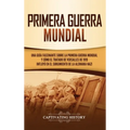 Primera guerra mundial: Una guía fascinante sobre la primera guerra mundial y cómo el tratado de Versalles de 1919 influyó en el surgimiento de la Ale