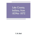 Lake County, Indiana, from 1834 to 1872