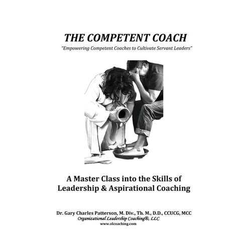 The Competent Coach: "Empowering Competent Coaches to Cultivate Servant Leaders"