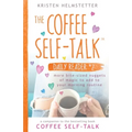 The Coffee Self-Talk Daily Reader #2: More Bite-Sized Nuggets of Magic to Add to Your Morning Routine