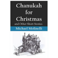 Chanukah for Christmas: and Other Short Stories