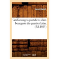 Griffonnages Quotidiens d'Un Bourgeois Du Quartier Latin, (Éd.1895)