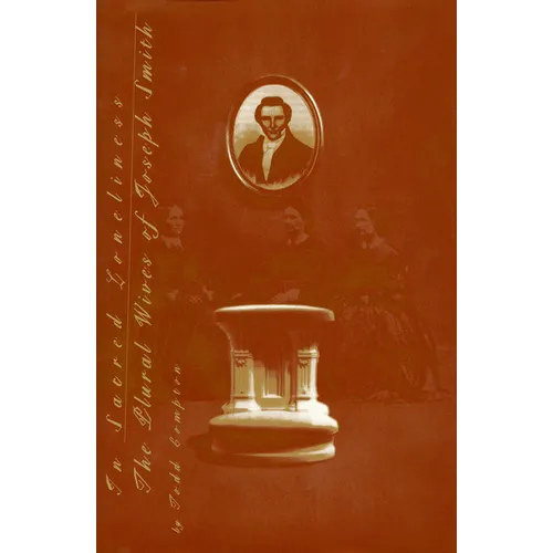 In Sacred Loneliness: The Plural Wives of Joseph Smith
