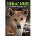 The Dingo Debate: Origins, Behaviour and Conservation