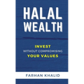 Halal Wealth: Invest Without Compromising Your Values