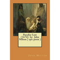 Paradise Lost (1674) by: John Milton ( epic poem )