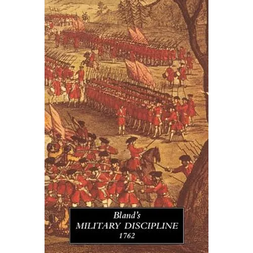 TREATISE OF MILITARY DISCIPLINE 1762In Which is Laid Down and Explained The Duty of the Officer and Soldier - Paperback