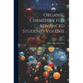 Organic Chemistry for Advanced Students Volume; Series 1