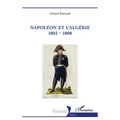 Napoléon et l'Algérie 1802 - 1808