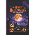 The History of Halloween: Myths, Legends, and Origins