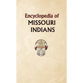 Encyclopedia of Missouri Indians