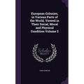 European Colonies, in Various Parts of the World, Viewed in Their Social, Moral and Physical Condition Volume 2