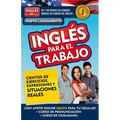 Inglés En 100 Días - Inglés Para El Trabajo / English for Work