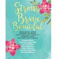 Strong Brave Beautiful: Phenomenal Women Inspiring The World With Their True Stories Of Strength, Faith, Resilience and Courage