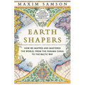 Earth Shapers: How We Mapped and Mastered the World, from the Panama Canal to the Baltic Way