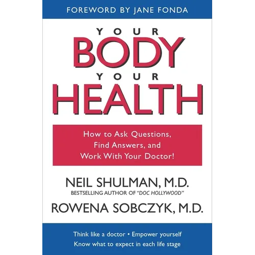 Your Body, Your Health: How to Ask Questions, Find Answers, and Work With Your Doctor