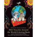 Shih Tzus Go Around the World Coloring Book: Fun Shih Tzu Coloring Book for Adults and Kids 10+
