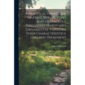 A Practical Handbook of Trees, Shrubs, Vines and Herbaceous Perennials. Hardy and Ornamental Varieties, Their Characteristics, Uses and Treatment