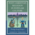 Post-Christian Religion in Popular Culture: Theology through Exegesis