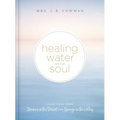 Healing Water for the Soul: Selections from Streams in the Desert and Springs in the Valley (a 365-Day Devotional)