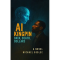 AI Kingpin: Data, Death, Dollars