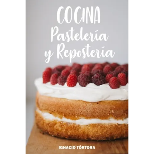 Cocina Pastelería y Repostería: Cocina Fácil. 50 Recetas de Budines, Cupcakes, Muffins, Scones, Tortas y Más