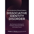 An Introductory Clinical Guide to Dissociative Identity Disorder: Best Practices for Working with Multiplicity, Attachment Wounds, and Complex Trauma