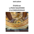Études sur la franc-maçonnerie et le compagnonnage: version intégrale