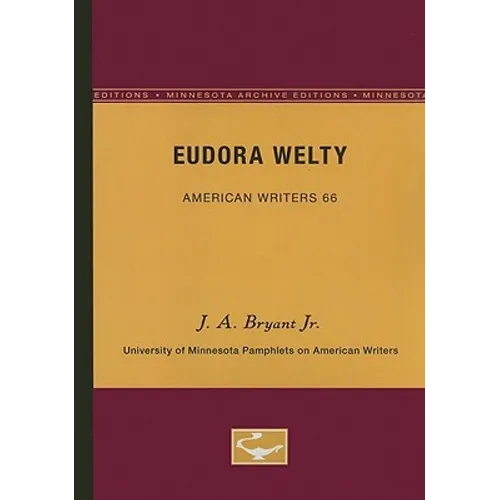 Eudora Welty - American Writers 66: University of Minnesota Pamphlets on American Writers