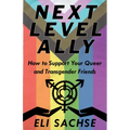 Next-Level Ally: How to Support Your Queer and Transgender Friends