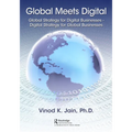 Global Meets Digital: Global Strategy for Digital Businesses - Digital Strategy for Global Businesses