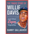 The Tragic Story of Willie Davis: And Other Expos Vignettes