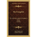 The Evangelist: Or Life And Labors Of Jabez S. Swan (1878)