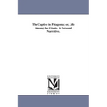 The Captive in Patagonia; or, Life Among the Giants. A Personal Narrative.