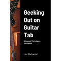 Geeking Out on Guitar Tab: Advanced Techniques Uncovered