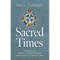 Sacred Times: A Guide to the General Roman Calendar and the Table of Liturgical Days