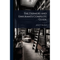 The Farmers and Emigrants Complete Guide