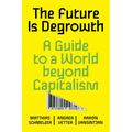 The Future Is Degrowth: A Guide to a World Beyond Capitalism