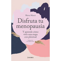 Disfruta Tu Menopausia: Y Aprende Cómo Vivir Esta Etapa Con Plenitud / Enjoy Your Menopause