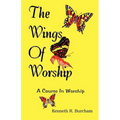 Wings of Worship: A Course in Worship