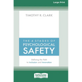 The 4 Stages of Psychological Safety: Defining the Path to Inclusion and Innovation (16pt Large Print Edition)