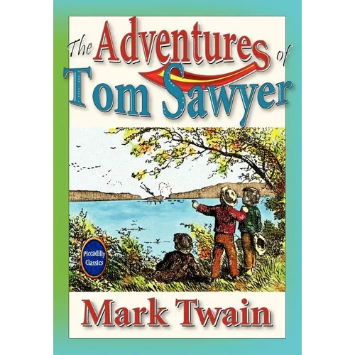 The Adventures Of Tom Sawyer (Unabridged And Illustrated)