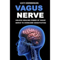 Vagus Nerve: : Unlock healing power of vague nerve to overcome sensitivities for chronic illness, inflammation and autoimmunity