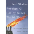 United States Foreign Oil Policy Since World War I, Second Edition: For Profits and Security