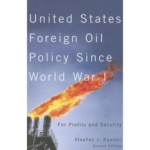 United States Foreign Oil Policy Since World War I, Second Edition: For Profits and Security