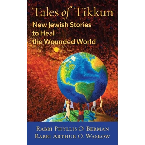 Tales of Tikkun: New Jewish Stories to Heal the Wounded World