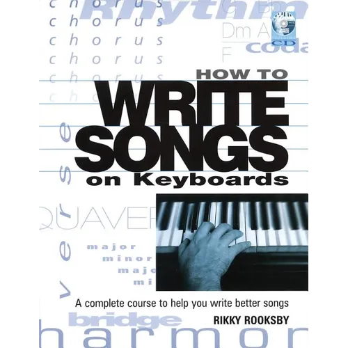 How to Write Songs on Keyboards: A Complete Course to Help You Write Better Songs [With CD]
