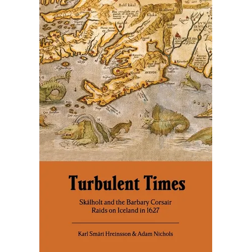 Turbulent Times: Skalholt and the Barbary Corsair Raids on Iceland in 1627